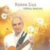 Sérgio Santos Music - Nossa Luz